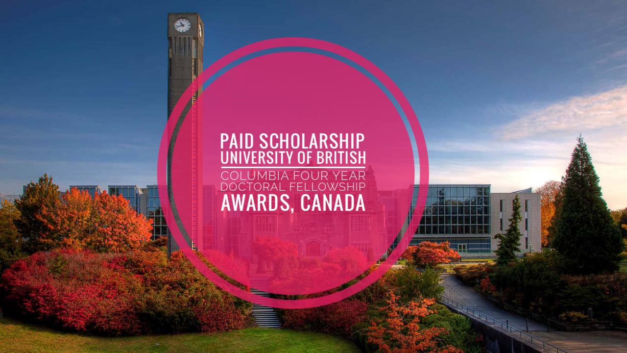 University of British Columbia Four Year Doctoral Fellowship Awards, Canada 2021-22