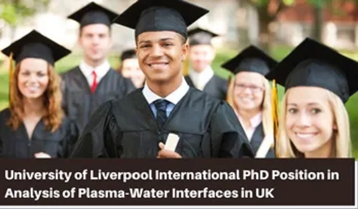 University of Liverpool International PhD Position in Analysis of Plasma-Water Interfaces, UK 2021-22